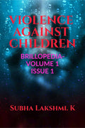 VIOLENCE AGAINST CHILDREN : Brillopedia Volume 1 Issue 1