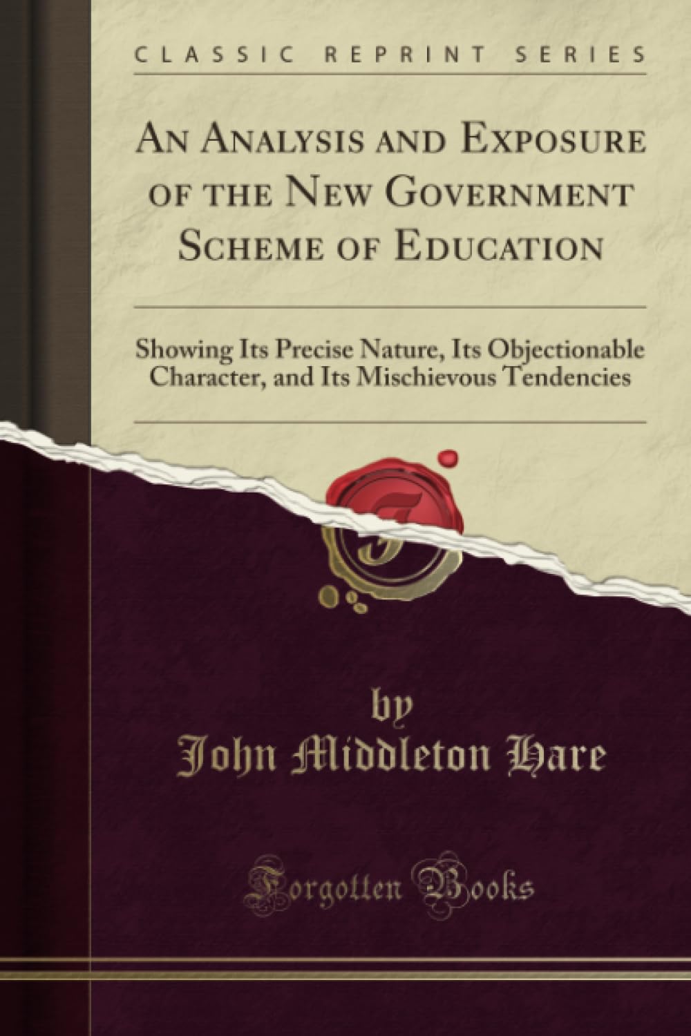 An Analysis and Exposure of the New Government Scheme of Education: Showing Its Precise Nature, Its Objectionable Character, and