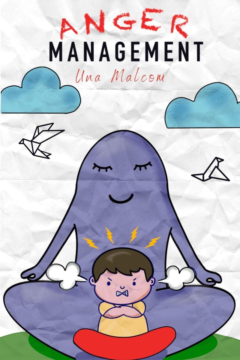 Anger Management : The Ultimate Workbook For Women And Men On How To Unleash The Empath In You While Being Free From Anxiety And