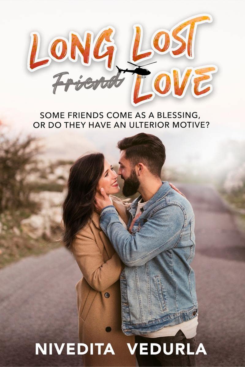 LONG LOST FRIEND LOVE: SOME FRIENDS COME AS BLESSING, OR DO THEY HAVE AN ULTERIOR MOTIVE