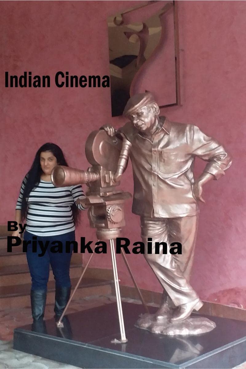 Indian Cinema By Priyanka Raina : Indian Cinema By Priyanka Raina