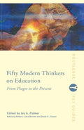 Fifty Modern Thinkers on Education (Routledge Key Guides)