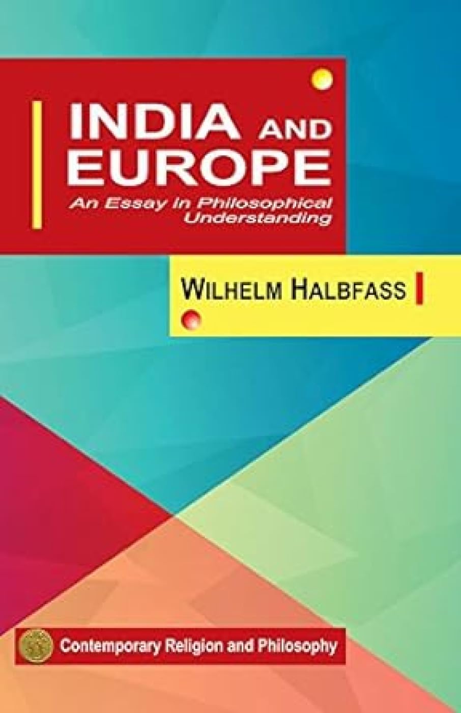 India and Europe: An Essay in Philosophical Understanding