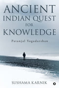 Ancient Indian Quest For Knowledge : Patanjal Yogadarshan