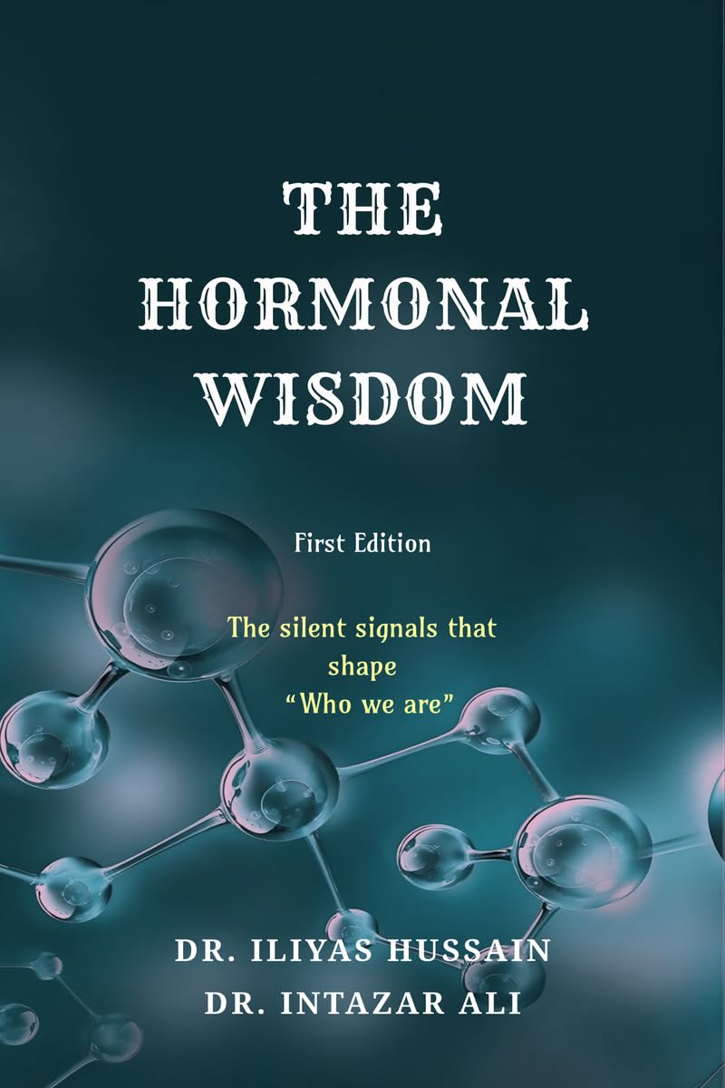 THE HORMONAL WISDOM: The silent signals that shape Who we are
