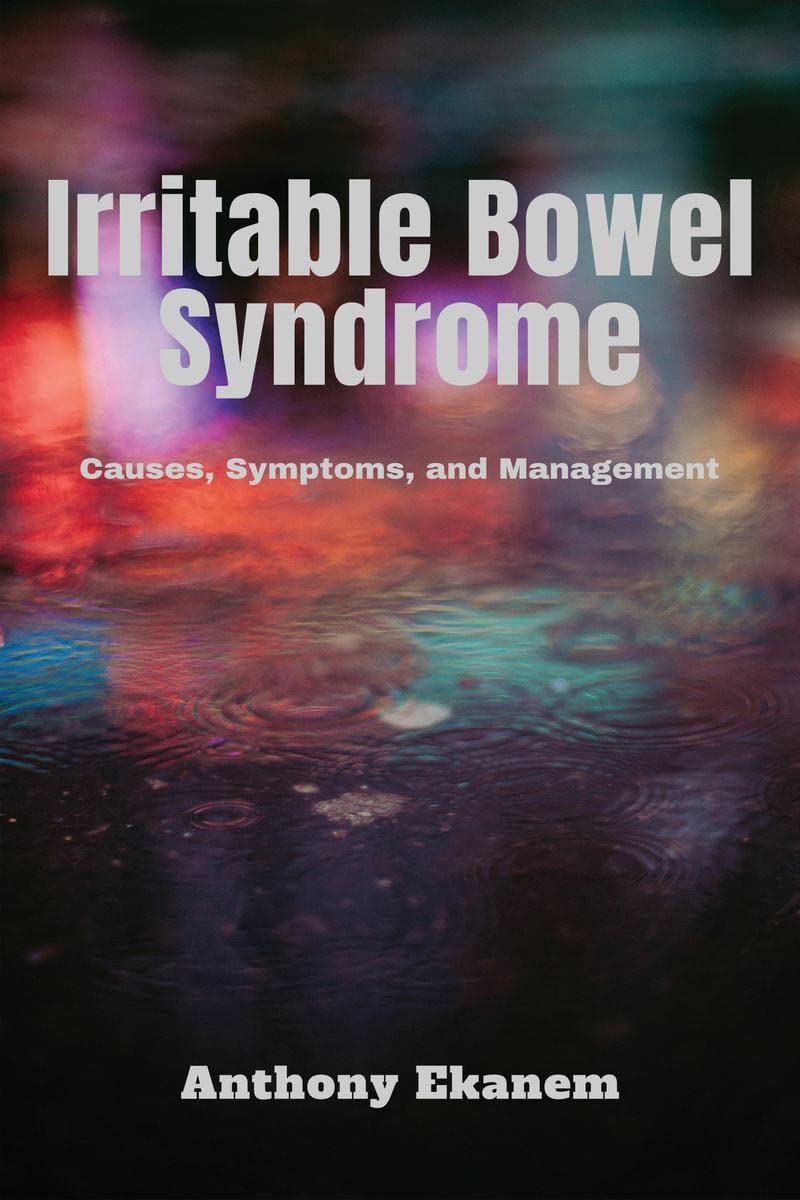 Irritable Bowel Syndrome : Causes, Symptoms, and Management