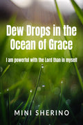 Dew Drops in the Ocean of Grace : I am powerful when I am with the Lord than in myself