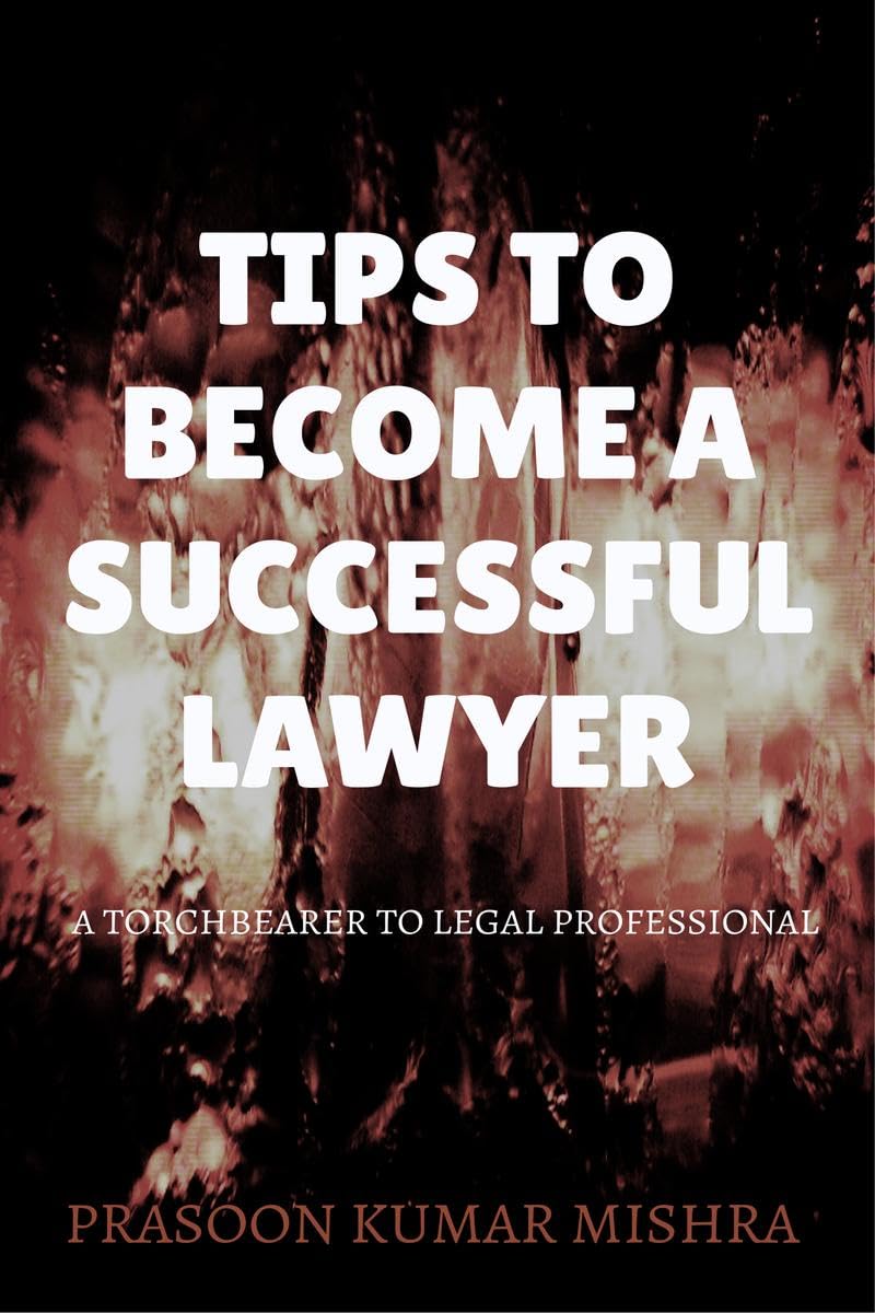 Tips To Become A Successful Lawyer : A Torch Bearer To Legal Professional