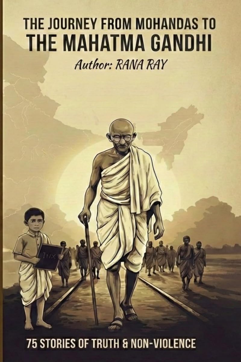 The Journey from Mohandas to The Mahatma Gandhi..!: 75 Stories of Truth & NonViolence