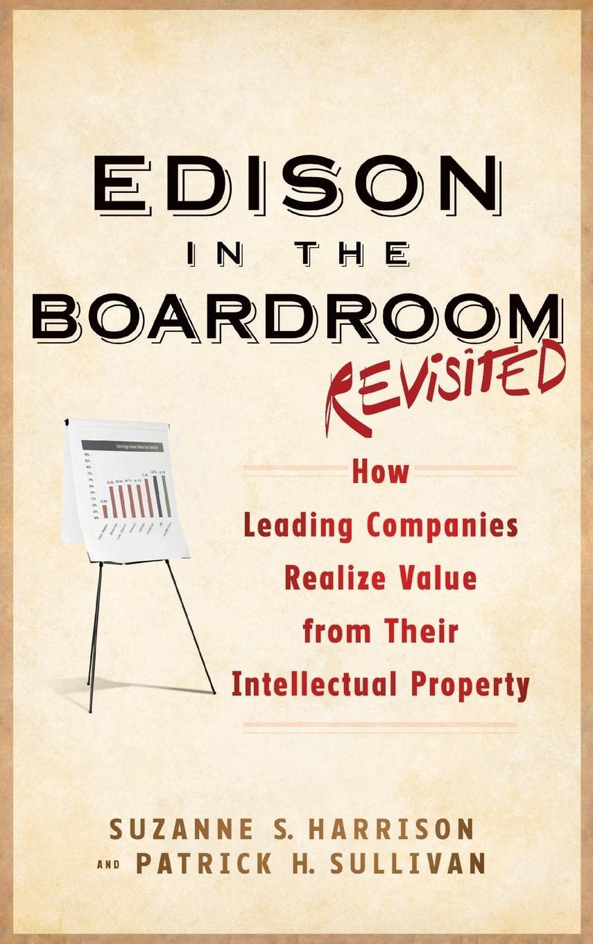 Edison in the Boardroom Revisited: How Leading Companies Realize Value from Their Intellectual Property