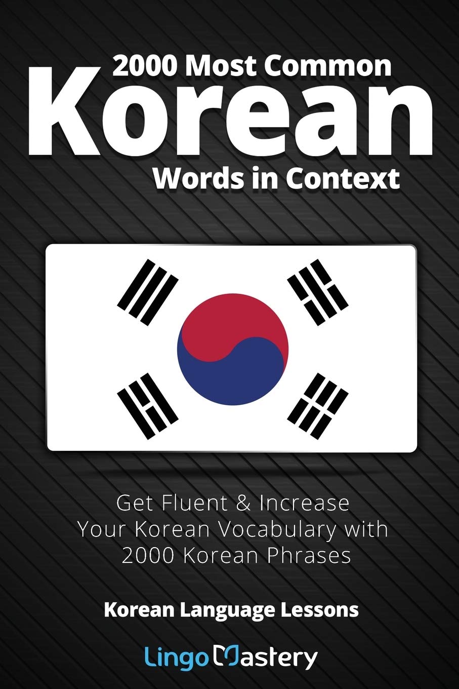 2000 Most Common Korean Words in Context: Get Fluent & Increase Your Korean Vocabulary with 2000 Korean Phrases (Korean Language