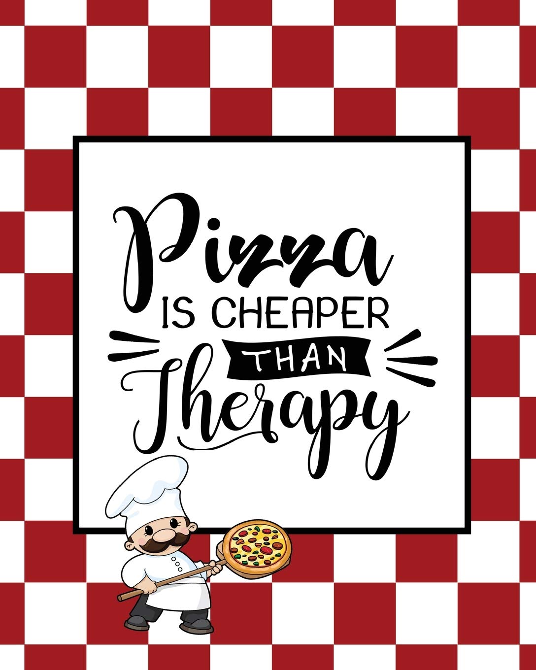 Pizza Is Cheaper Than Therapy, Pizza Review Journal: Record & Rank Restaurant Reviews, Expert Pizza Foodie, Prompted Pages, Reme