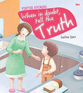 Virtue Stories : When in Doubt Tell the Truth (Virtue Stories)
