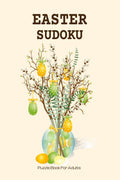 Easter Sudoku Puzzle Book for Adults : 128 Easy to Very Hard Easter Sudoku Puzzle Games with Solutions| Perfect Easter Gift Idea