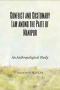 Conflict and Customary Law among the Paite of Manipur: An Anthropological Study