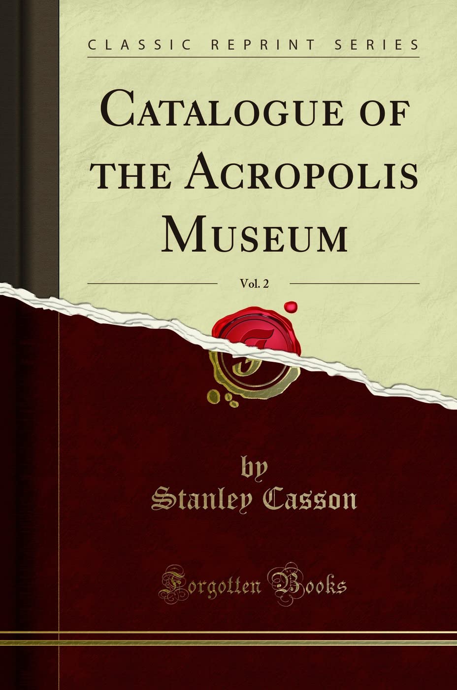 Catalogue of the Acropolis Museum, Vol. 2 (Classic Reprint)