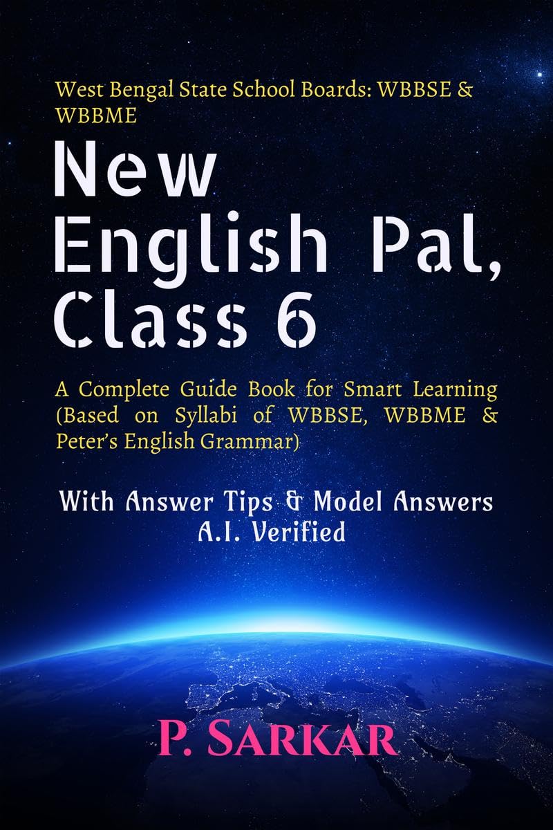 New English Pal, Class 6 : A Complete Guide Book for Smart Learning (Based on Syllabi of WBBSE, WBBME & Peters English Grammar)