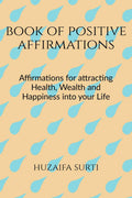 Book Of Positive Affirmations : Affirmations To Attract The Life You Want