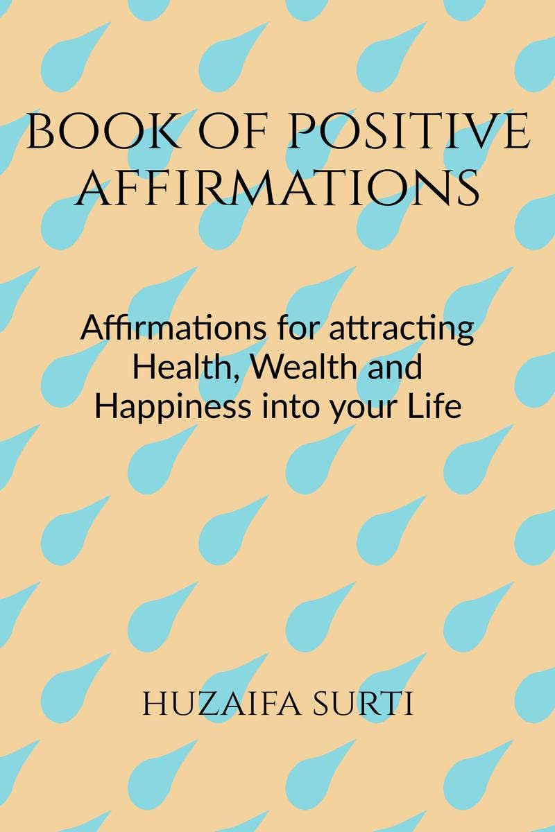 Book Of Positive Affirmations : Affirmations To Attract The Life You Want