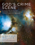 Gods Crime Scene: A ColdCase Detective Examines the Evidence for a Divinely Created Universe