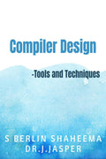 Compiler Design : Tools and Techniques