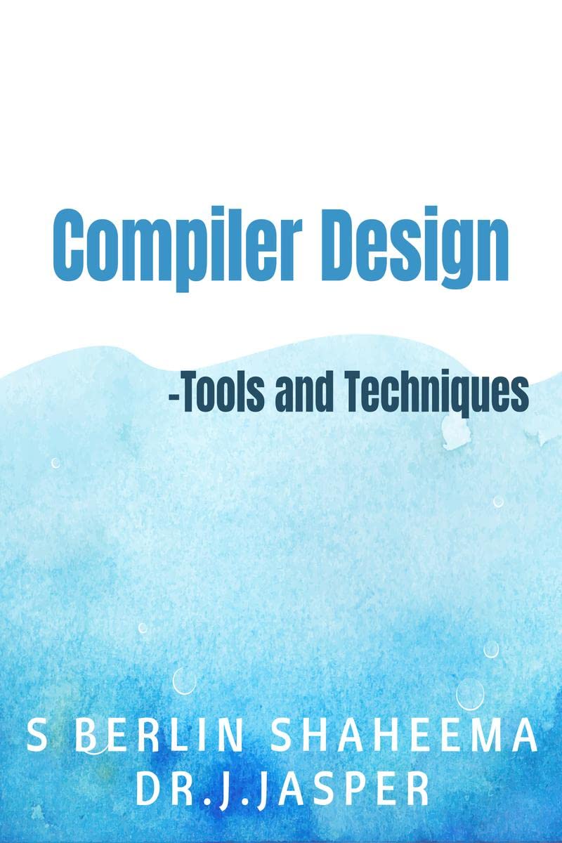 Compiler Design : Tools and Techniques