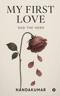 My First Love: Dad the Hero