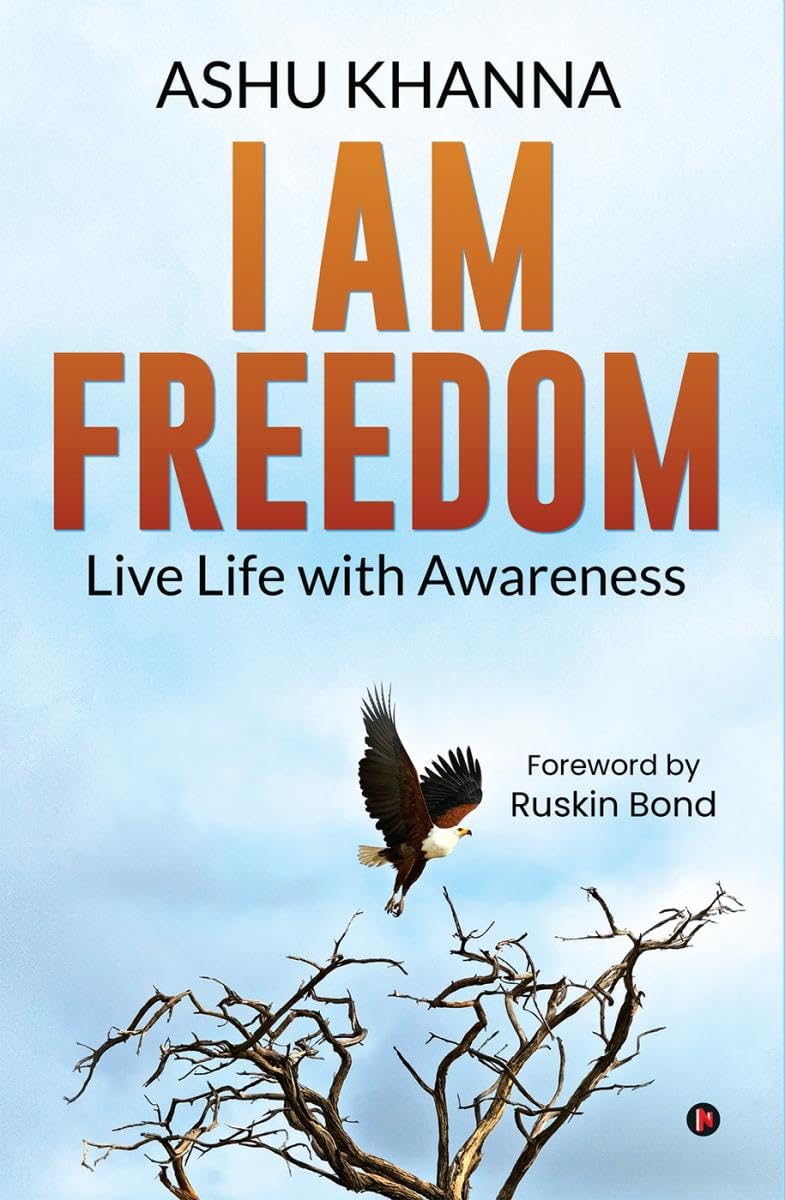 I AM FREEDOM : LIVE LIFE WITH AWARENESS