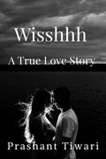 Wisshhh, A True Love Story : Wherever you are, Whatever you do, be in love.