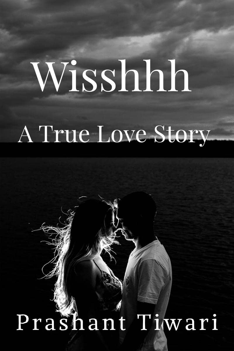 Wisshhh, A True Love Story : Wherever you are, Whatever you do, be in love.