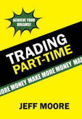 Trading PartTime: How to Trade the Stock Market PartTime!