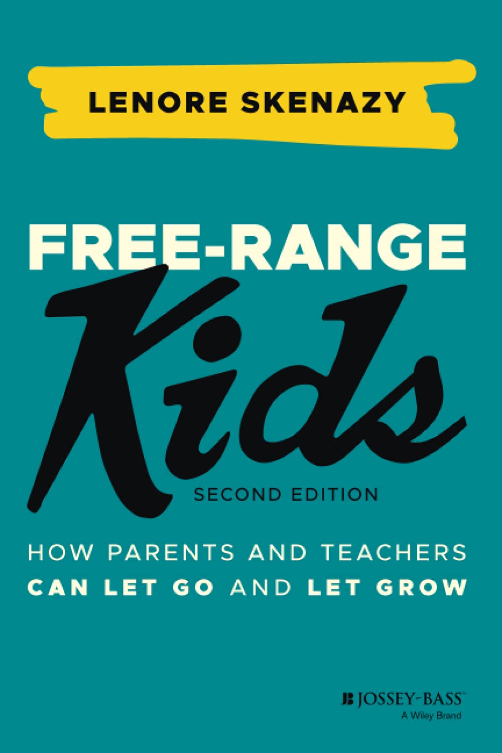 FreeRange Kids: How Parents and Teachers Can Let Go and Let Grow