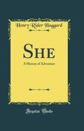 She: A History of Adventure (Classic Reprint)