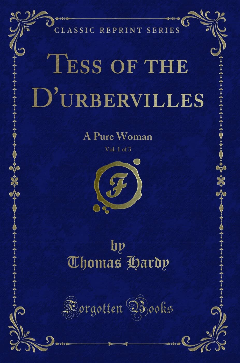 Tess of the dUrbervilles, Vol. 1 of 3: A Pure Woman (Classic Reprint)