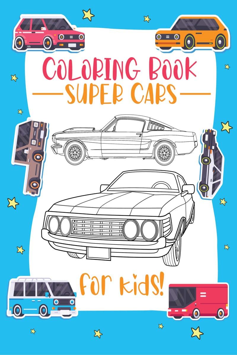 Super Cars Coloring Book for Kids : A Collection of Cool Supercars | Relaxation Coloring Pages for Kids, Adults, Boys, and Car L