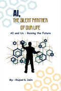AI, THE SILENT PARTNER OF OUR LIFE: AI and Us