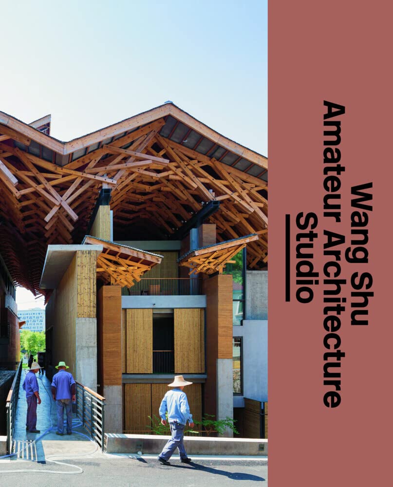 Wang Shu And Amateur Architecture Studio