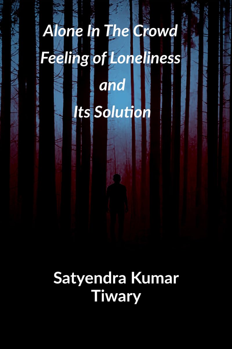 Alone in The Crowd: Feeling of Loneliness and Its Solution