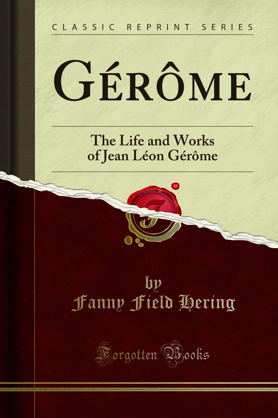 Gerome: The Life and Works of Jean Leon Gerome (Classic Reprint)