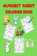 Alphabet Rabbit Coloring Book : ABC Activity Pages | Activity Book for Girls and Boys | Workbook for Preschool, Kindergarten, an