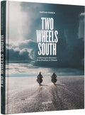 Two Wheels South: A Motocycle Adventure from Brooklyn to Ushuaia