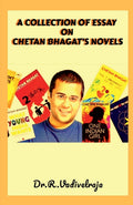A Collection of Essay on Chetan Bhagats Novels
