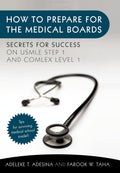 How to Prepare for the Medical Boards: Secrets for Success on USMLE Step 1 and COMLEX Level 1