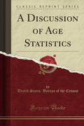 A Discussion of Age Statistics (Classic Reprint)