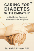 Caring for Diabetes with Empathy: A Guide for Patients, Families and Caregivers