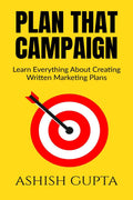 Plan That Campaign : Learn Everything About Creating Written Marketing Plans