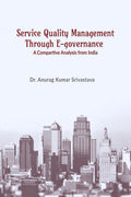 Service Quality Management Through EGovernance : A Comparative Analysis From India