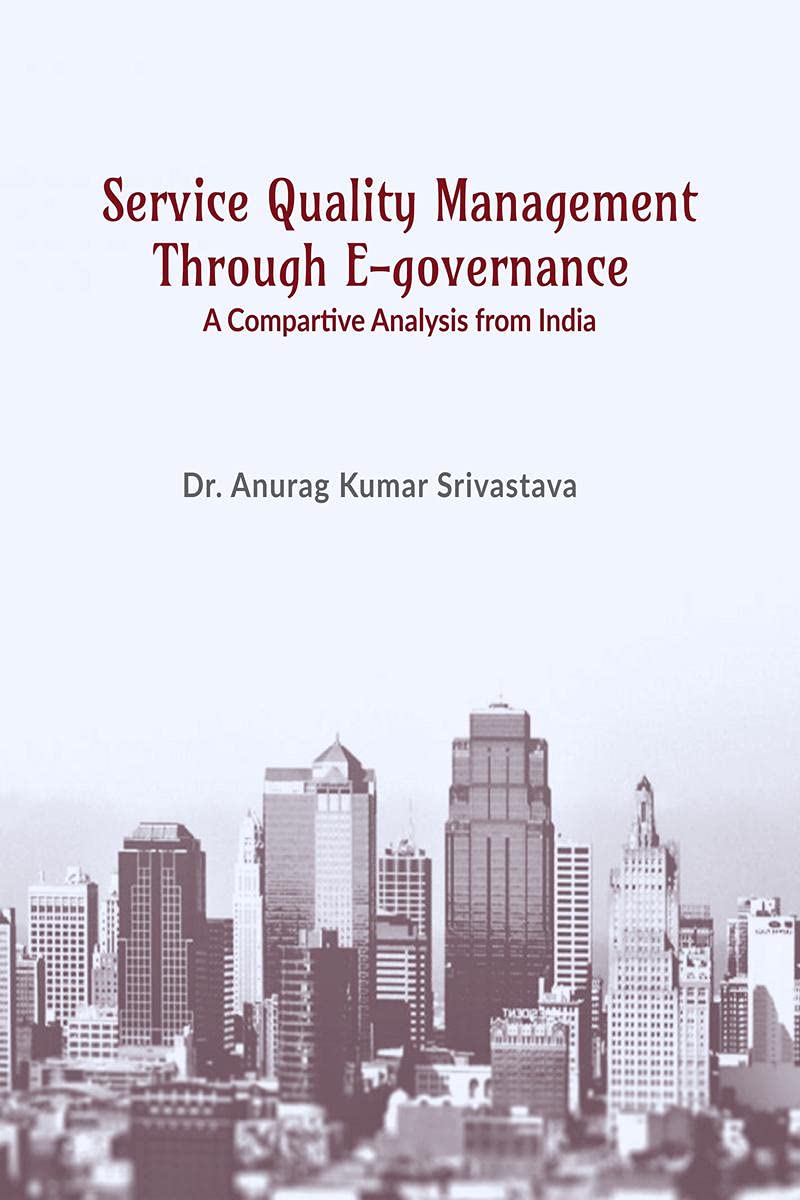 Service Quality Management Through EGovernance : A Comparative Analysis From India