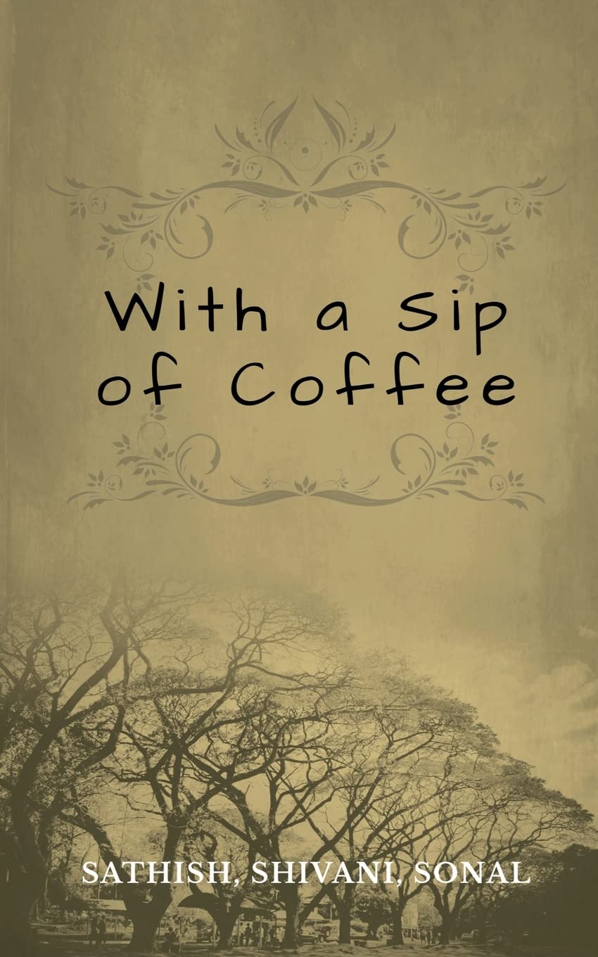 With A Sip Of Coffee : A Collection Of Short Stories