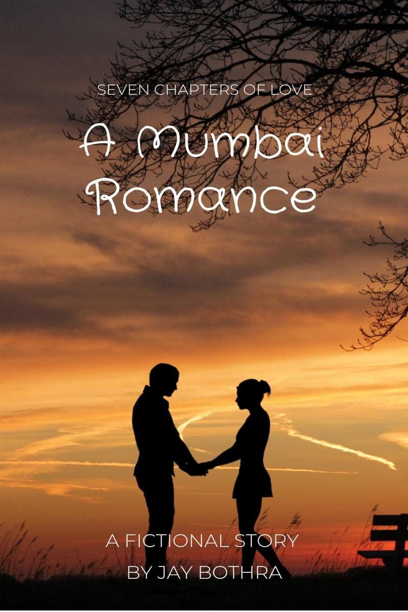 Seven Chapters of Love: A Mumbai Romance : Exploring the Heart of Indias Most Vibrant City